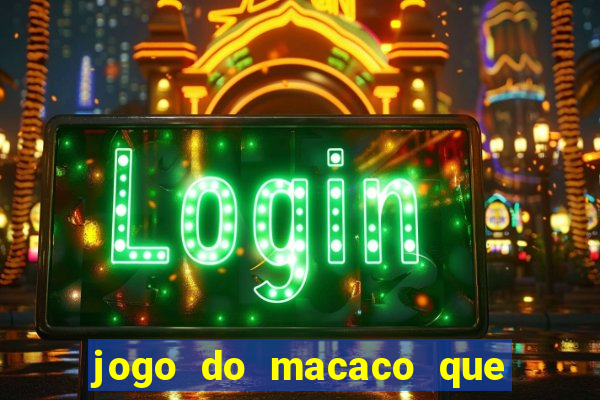 jogo do macaco que ganha dinheiro